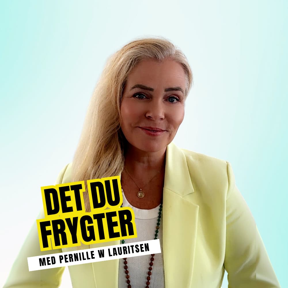 DET DU FRYGTER- PODCAST PERNILLE W LAURITSEN