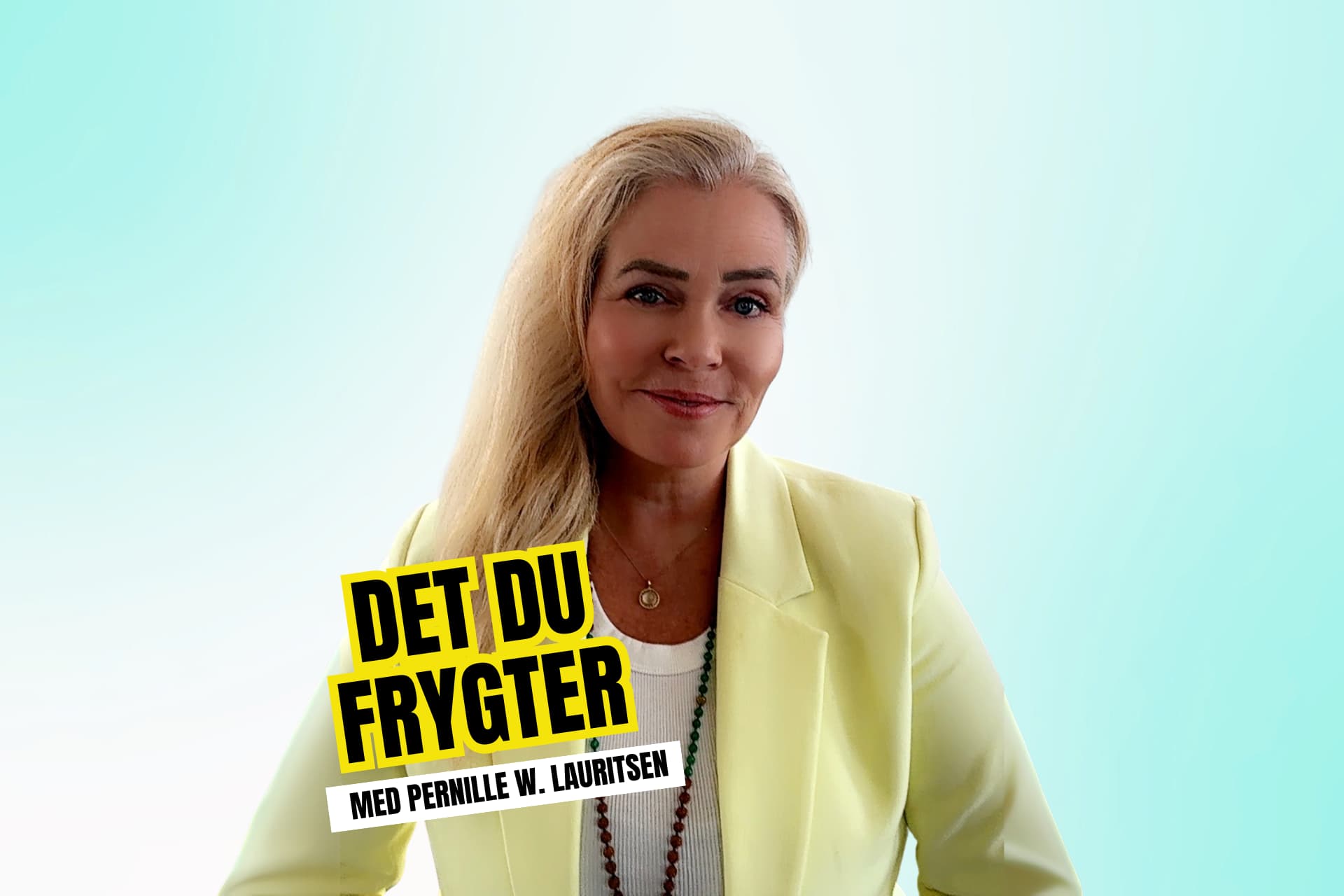 DET DU FRYGTER- PODCAST PERNILLE W LAURITSEN