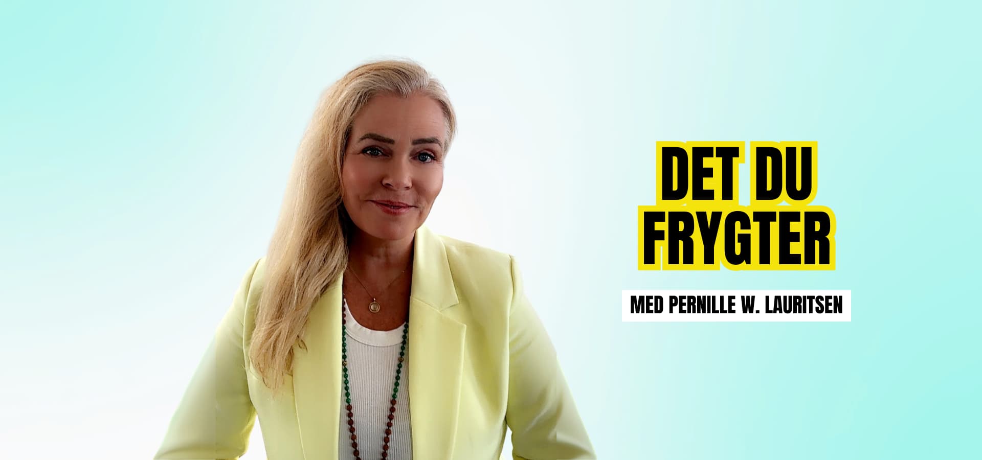 DET DU FRYGTER- PODCAST PERNILLE W LAURITSEN